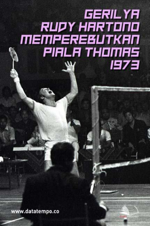 Gerilya Rudy Hartono Memperebutkan Piala Thomas 1973
