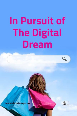In Pursuit Of The Digital Dream