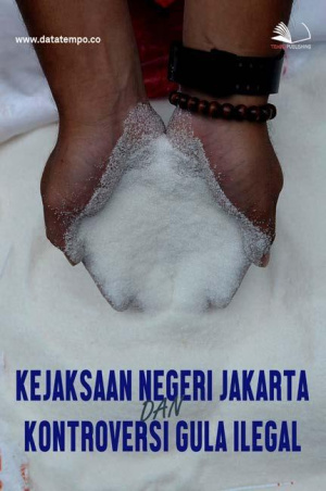 Kejaksaan Negeri Jakarta dan Kontroversi Gula Ilegal