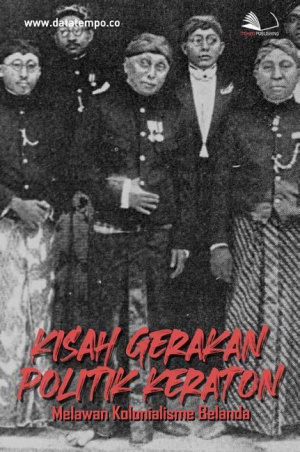Kisah Gerakan Politik Keraton Melawan Kolonialisme Belanda