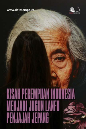 Kisah Perempuan Indonesia Menjadi Jugun Ianfu Penjajah Jepang
