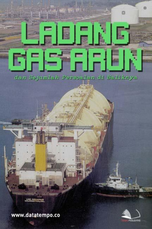 Ladang Gas Arun dan Sejumlah Persoalan di Baliknya
