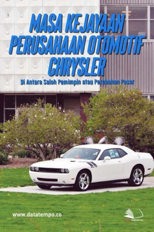 Masa Kejayaan Perusahaan Otomotif Chrysler, Di Antara Salah Pemimpin Atau Perubahan Pasar