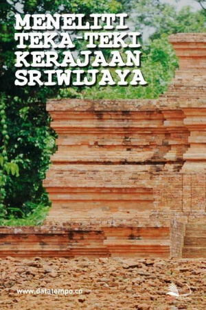 Meneliti Teka-Teki Kerajaan Sriwijaya