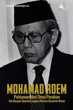 Mohamad Roem, Pahlawan Dari Desa Parakan. Tak Banyak Diperbiincangkan Namun Berperan Besar