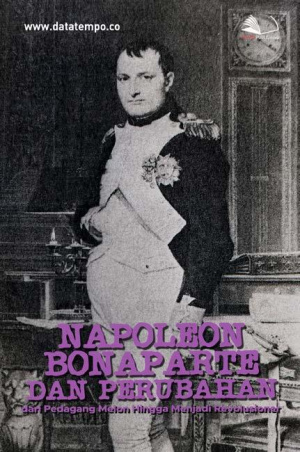 Napoleon Bonaparte Dan Perubahan Dari Pedagang Melon Hingga Menjadi Revolusioner