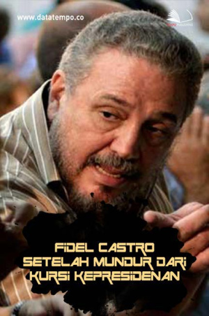 Fidel Castro Setelah Mundur dari Kursi Kepresidenan