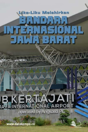 Lika-Liku Melahirkan Bandara Internasional Jawa Barat