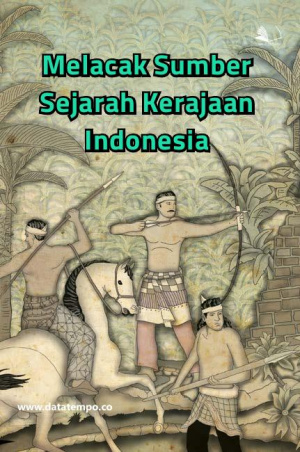 Melacak Sumber Sejarah Kerajaan Indonesia