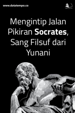Mengintip Jalan Pikiran Socrates, Sang Filsuf dari Yunani