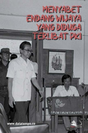Menyabet Endang Wijaya yang Diduga Terlibat PKI
