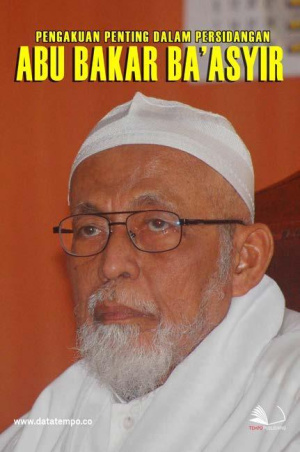 Pengakuan Penting Dalam Persidangan Abu Bakar Ba'asyir
