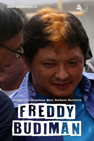 Pengakuan Terpidana Mati Perkara Narkotik, Freddy Budiman