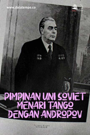 Pimpinan Uni Soviet: Menari Tango dengan Andropov