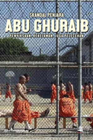 Skandal Penjara Abu Ghurail_ Penyiksaan, Kekejaman, Juga Pelecehan