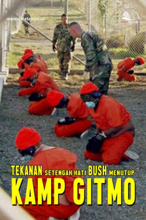 Tekanan Setengah Hati Bush Menutup Kamp Gitmo