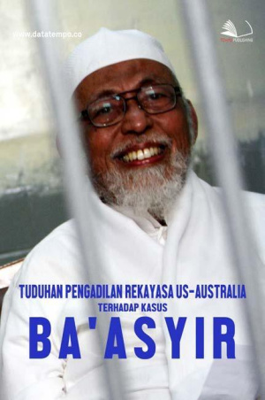 Tuduhan Pengadilan Rekayasa US-Australia Terhadap Kasus Ba’asyir