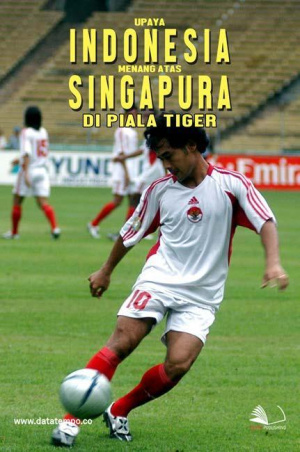 Upaya Indonesia Menang Atas Singapura di Piala Tiger