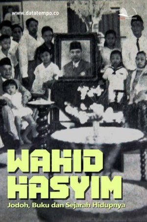 Wahid Hasyim, Jodoh, Buku dan Sejarah Hidupnya