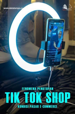 Fenomena Penutupan Tik Tok Shop dan Kondisi Pasar E-Commerce
