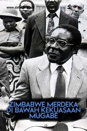 Zimbabwe Merdeka Di Bawah Kekuasaan Mugabe