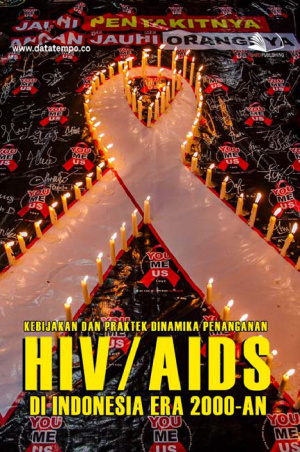 Kebijakan dan Praktek: Dinamika Penanganan HIV/AIDS di Indonesia Era 2000-an