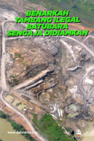 Benarkah Tambang Ilegal Batubara Sengaja Didiamkan
