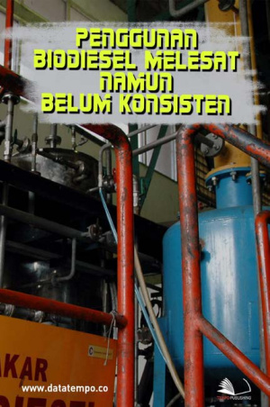 Penggunaan Biodiesel Melesat Namun Belum Konsisten