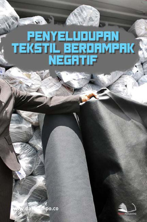 Penyeludupan Tekstil berdampak Negatif