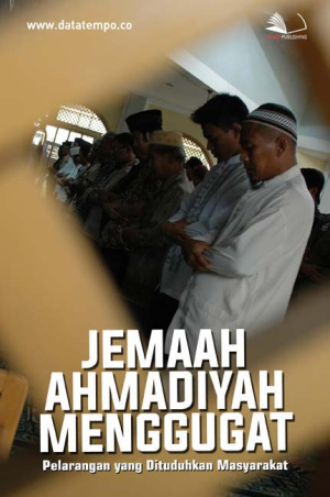 Jemaah Ahmadiyah Menggugat Pelarangan yang Dituduhkan Masyarakat