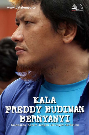 Kala Freddy Budiman Bernyanyi: Kolaborasi aparat dengan Jaringan Narkotika