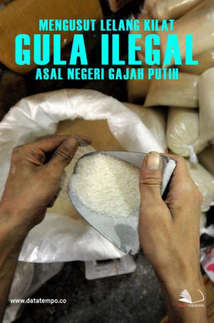 Mengusut Lelang Kilat Gula Ilegal Asal Negeri Gajah Putih