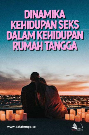 Dinamika Kehidupan Seks dalam Kehidupan Rumah Tangga