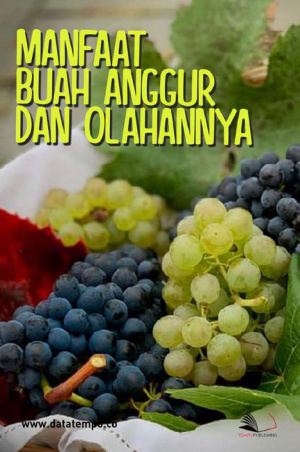 Manfaat Buah Anggur dan Olahannya
