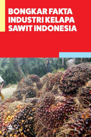 Bongkar Fakta Industri Kelapa Sawit Indonesia