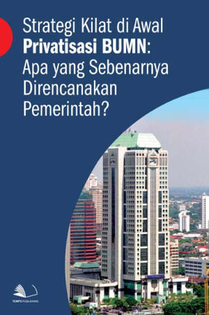 Strategi Kilat di Awal Privatisasi BUMN: Apa yang Sebenarnya Direncanakan Pemerintah?