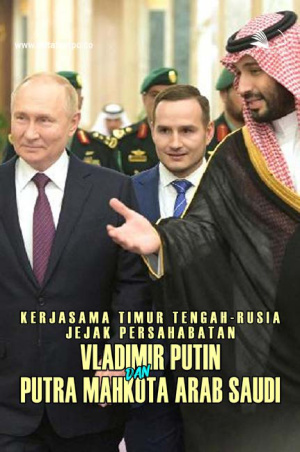 Kerjasama Timur Tengah - Rusia: Jejak Persahabatan Vladimir Putin dan Putra Mahkota Arab Saudi
