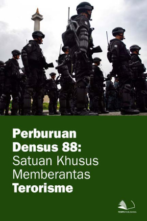Perburuan Densus 88: Satuan Khusus Memberantas Terorisme