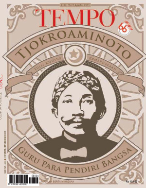 Edisi Khusus Kemerdekaan; Tjokroaminoto : Guru Para Pendiri Bangsa