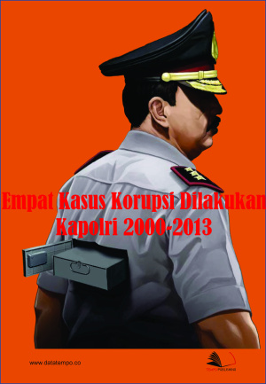 Empat Kasus Korupsi Dilakukan Kapolri 2000-2013
