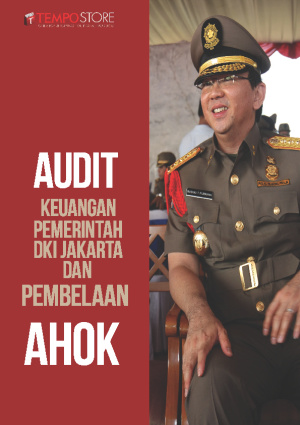 Audit Keuangan Pemerintah DKI Jakarta 2012-2016 dan Pembelaan Ahok