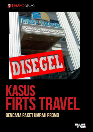 Kasus First Travel : Bencana Paket Umrah Promo