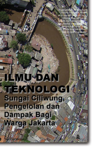 Ilmu dan Teknologi: Sungai Ciliwung, Pengelolan dan Dampak Bagi Warga Jakarta